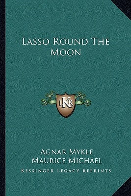 Lasso Round the Moon by Mykle, Agnar