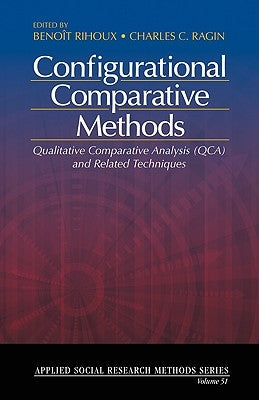 Configurational Comparative Methods: Qualitative Comparative Analysis (Qca) and Related Techniques by Rihoux, Benoît