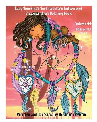 Lacy Sunshine's Southwestern Indians and Dreamcatchers Coloring Book: Indian Maidens, Animals, Flowers, Dreamcatchers Coloring Book For Adults and All by Valentin, Heather