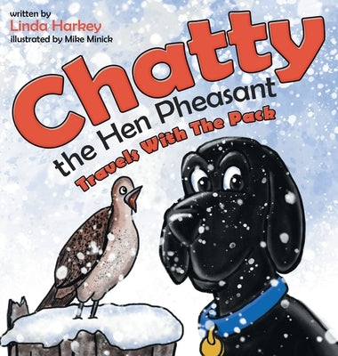Chatty the Hen Pheasant: Travels with the Pack by Harkey, Linda