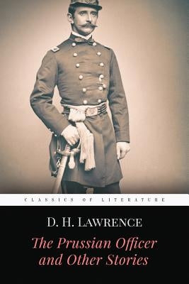 The Prussian Officer and Other Stories by Lawrence, D. H.