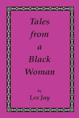 Tales from a Black Woman by Jay, Les