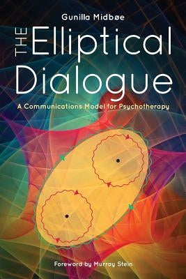 The Elliptical Dialogue: A Communications Model for Psychotherapy by Midbøe, Gunilla