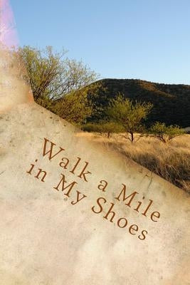 Walk a Mile in My Shoes by Polson, Laura