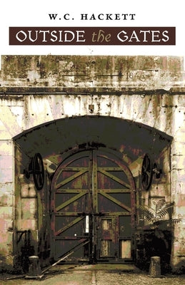 Outside the Gates by Hackett, W. C.