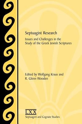 Septuagint Research: Issues and Challenges in the Study of the Greek Jewish Scriptures by Kraus, Wolfgang