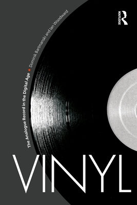 Vinyl: The Analogue Record in the Digital Age by Bartmanski, Dominik