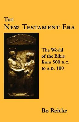 The New Testament Era by Reicke, Bo