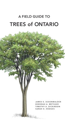 A Field Guide to Trees of Ontario by Eckenwalder, James