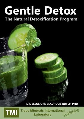 Gentle Detox: The Natural Detoxification Program by Busch, Yvette