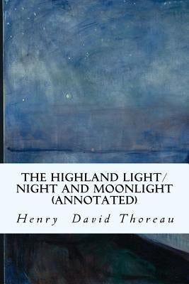 The Highland Light/Night and Moonlight (annotated) by Thoreau, Henry David