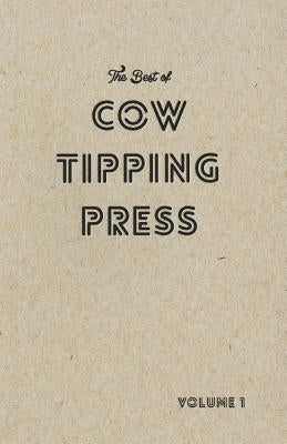 The Best of Cow Tipping Press: Volume 1 by Authors, Various