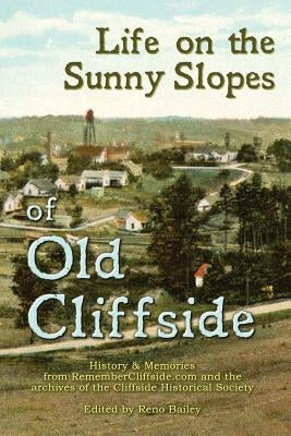 Life On the Sunny Slopes of Old Cliffside by Bailey, Alfred Reno
