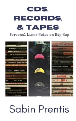CDs, Records, & Tapes: Personal Liner Notes on Hip Hop by Mobley, Rashad