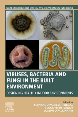 Viruses, Bacteria and Fungi in the Built Environment: Designing Healthy Indoor Environments by Pacheco-Torgal, Fernando