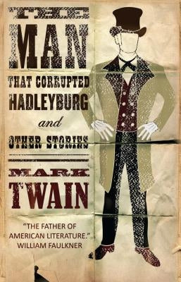The Man That Corrupted Hadleyburg and Other Stories by Twain, Mark