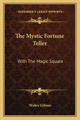 The Mystic Fortune Teller: With the Magic Square by Gibson, Walter