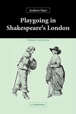 Playgoing in Shakespeare's London by Gurr, Andrew