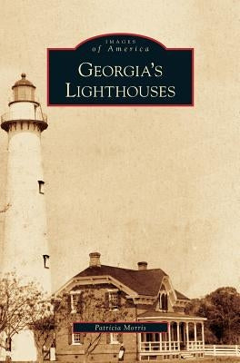 Georgia's Lighthouses by Morris, Patricia