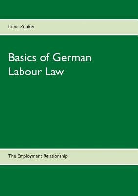 Basics of German Labour Law by Zenker, Ilona