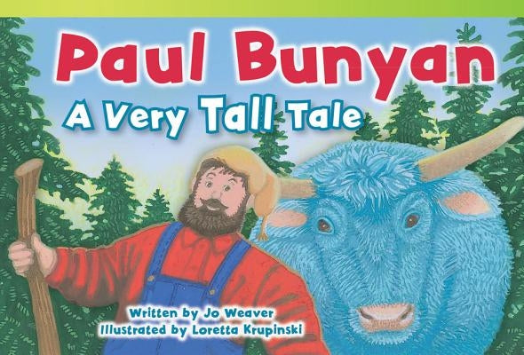 Paul Bunyan: A Very Tall Tale by Weaver, Jo
