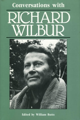 Conversations with Richard Wilbur by Butts, William