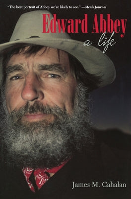 Edward Abbey: A Life by Cahalan, James M.