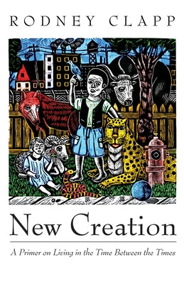 New Creation by Clapp, Rodney