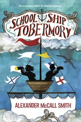 School Ship Tobermory by McCall Smith, Alexander