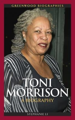Toni Morrison: A Biography by Li, Stephanie