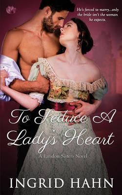 To Seduce a Lady's Heart by Hahn, Ingrid