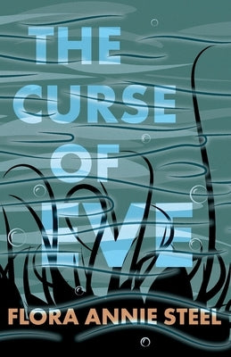 The Curse of Eve by Steel, Flora Annie