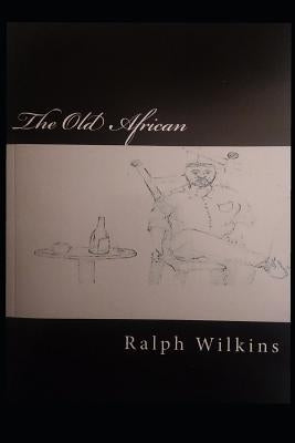 The Old African by Wilkins, Ralph Edward