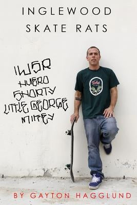 Inglewood Skate Rats by Hagglund, Gayton