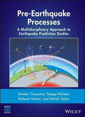 Pre-Earthquake Processes: A Multidisciplinary Approach to Earthquake Prediction Studies by Ouzounov, Dimitar