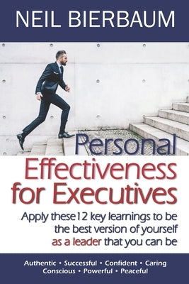 Personal Effectiveness for Executives by Bierbaum, Neil