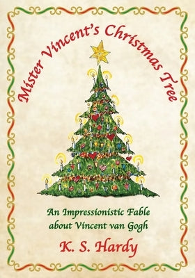 Mister Vincent's Christmas Tree: An Impressionistic Fable About Vincent van Gogh by Hardy, K. S.