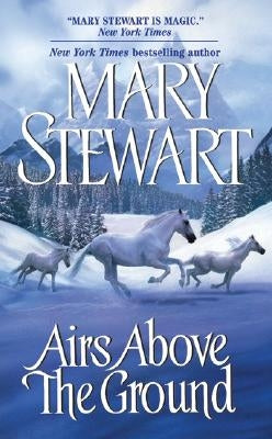 Airs Above the Ground by Stewart, Mary