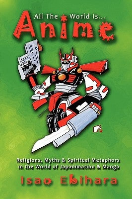 All the World Is Anime by Ebihara, Isao