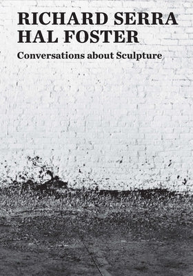 Conversations about Sculpture by Serra, Richard