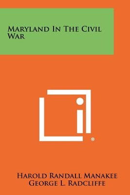 Maryland In The Civil War by Manakee, Harold Randall