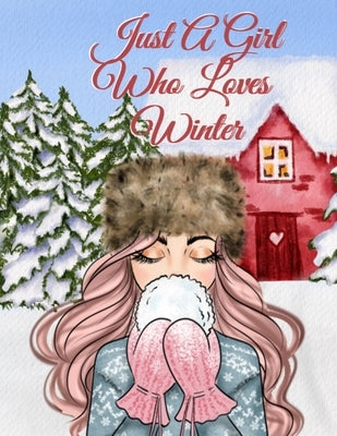 Just A Girl Who Loves Winter: Holiday Composition Notebook Journaling Pages To Write In Notes, Goals, Priorities, Traditional Christmas Baking Recip by Harvest, Maple