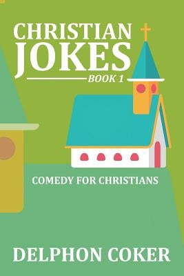 Christian Jokes: Book 1 by Coker, Delphon