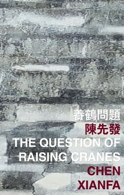 The Question of Raising Cranes by Chen, Xianfa