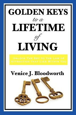 Golden Keys to a Lifetime of Living by Bloodworth, Venice J.