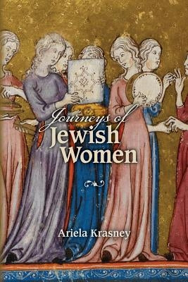 Journeys of Jewish Women: Power Struggles through the Lens of Folktales by Krasney, Ariela