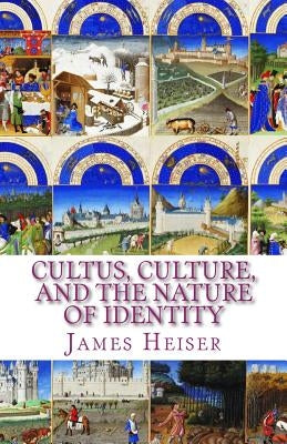 Cultus, Culture, and the Nature of Identity by Heiser, James D.