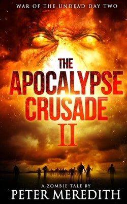 The Apocalypse Crusade 2 War of the Undead Day 2: A Zombie Tale by Peter Meredith by Meredith, Peter