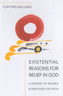 Existential Reasons for Belief in God by Williams, Clifford