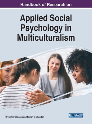 Handbook of Research on Applied Social Psychology in Multiculturalism by Christiansen, Bryan